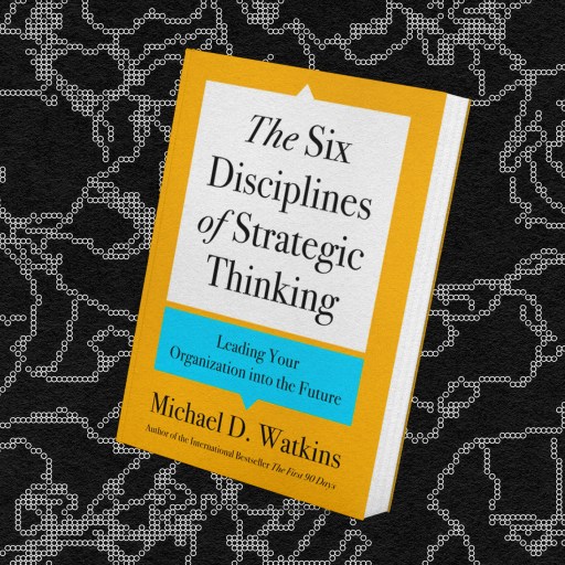 The six disciplines of strategic thinking.