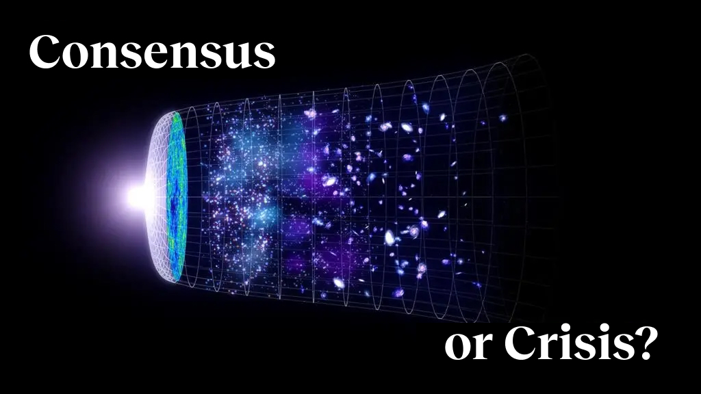 Diagram of the universe's expansion with grid patterns and cosmic elements, framed by "Consensus or Crisis?" in white text on black background. This visual encapsulates how cosmology changed from 2000 to 2025, highlighting key theories and discoveries.