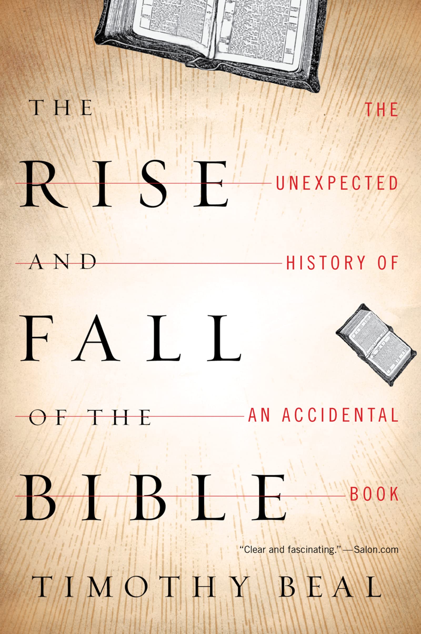 Book cover for "The Rise and Fall of the Bible: The Unexpected History of an Accidental Book" by Timothy Beal, featuring open books—an essential read for anyone interested in books on Bible history.