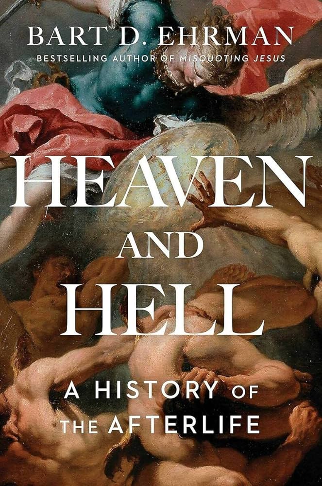 Book cover for "Heaven and Hell: A History of the Afterlife" by Bart D. Ehrman, featuring classical artwork of intertwined human figures—an evocative choice for readers interested in books on Bible history.