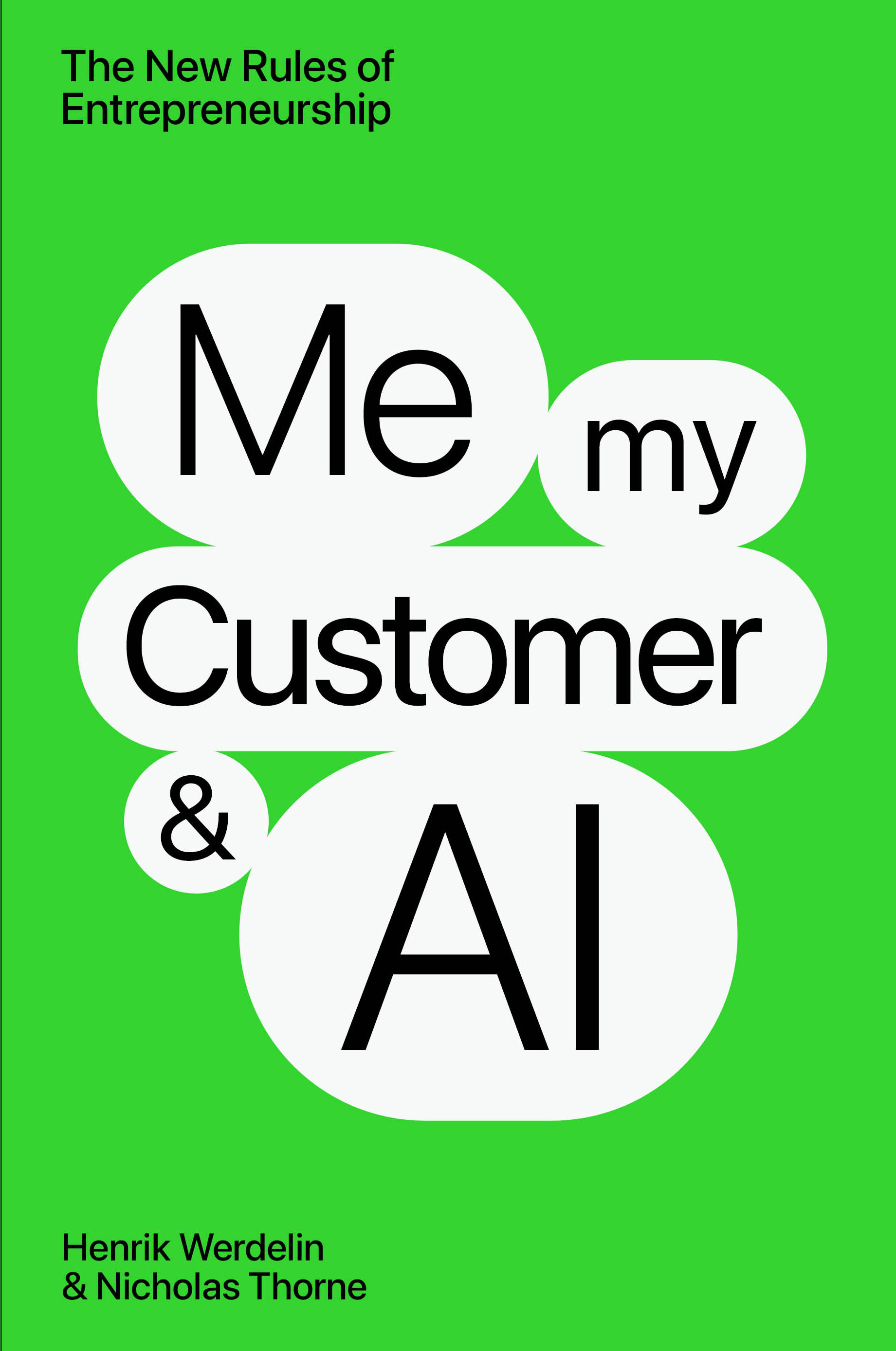 Book cover with green background. Title reads "Me, my Customer & AI". Subtitle: "The New Rules of Entrepreneurship". Authors: Henrik Werdelin & Nicholas Thorne.