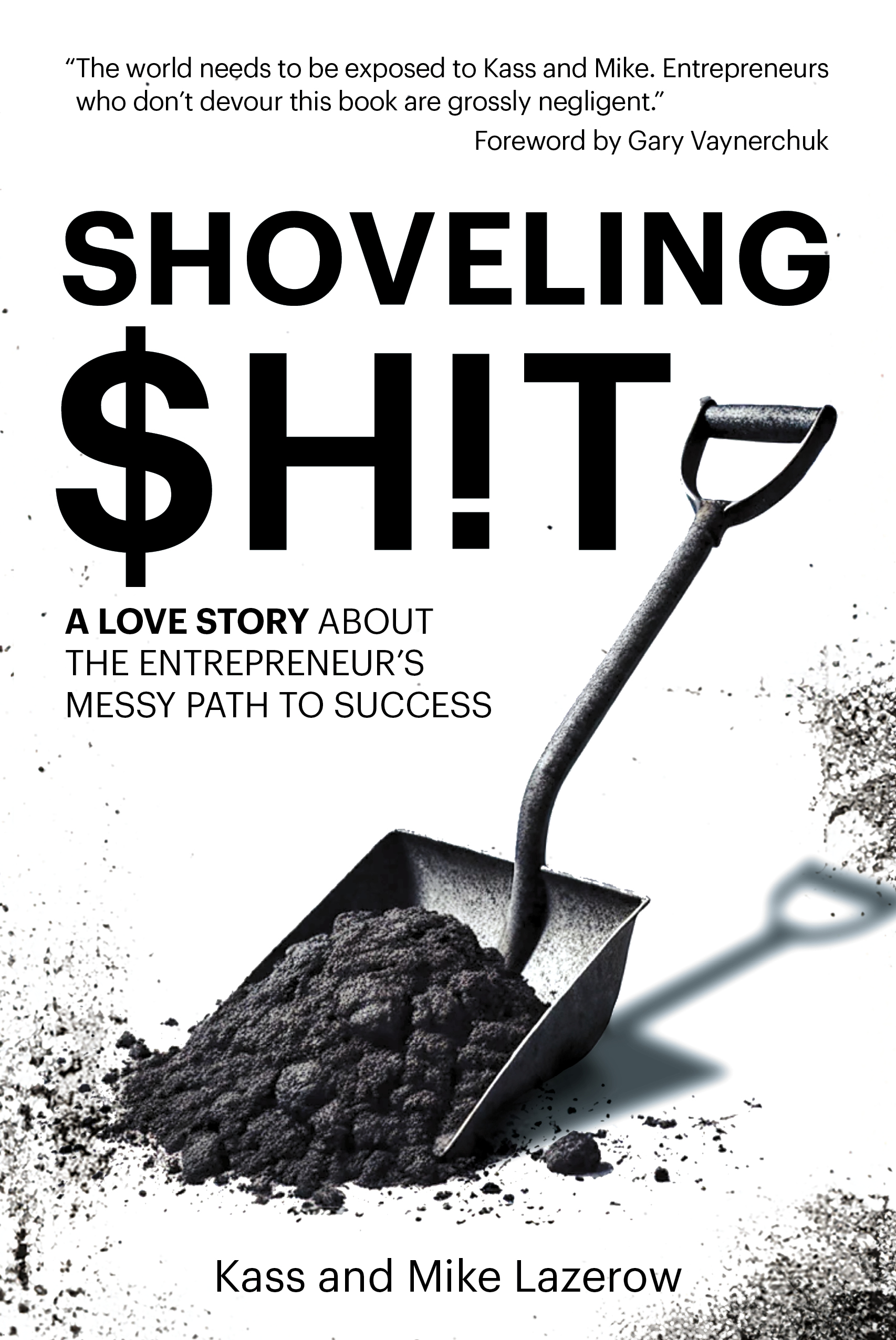 Book cover titled "Shoveling $hit!" with a shovel scooping dirt, featuring a foreword by Gary Vaynerchuk and authors Kass and Mike Lazerow.
