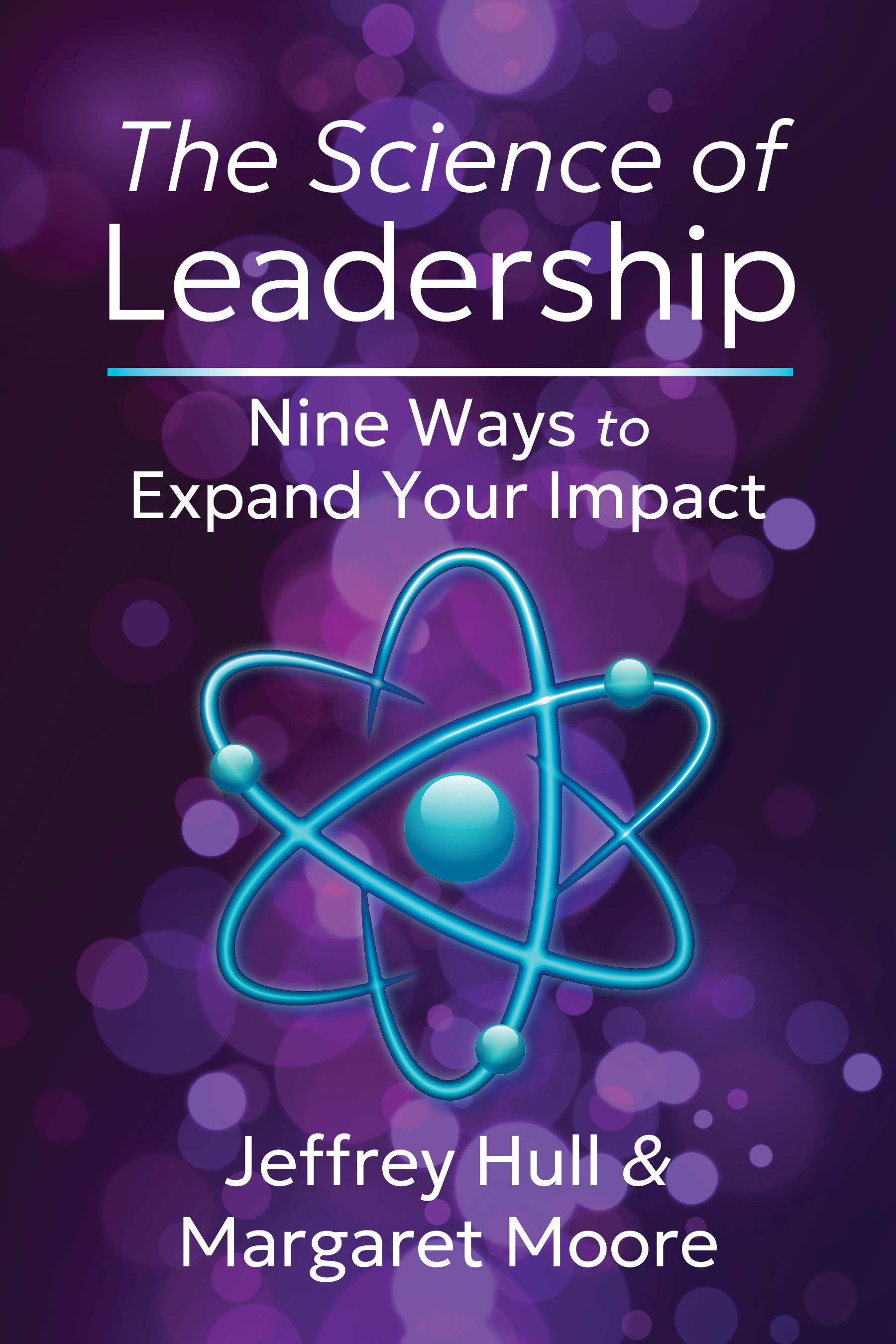 Book cover titled "The Science of Leadership: Nine Ways to Expand Your Impact" by Jeffrey Hull and Margaret Moore, featuring an atom symbol on a purple background.