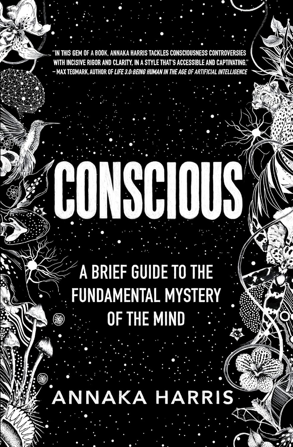 Black and white book cover of "Conscious: A Brief Guide to the Fundamental Mystery of the Mind" by Annaka Harris, featuring intricate illustrations of plants, animals, and cosmic elements.