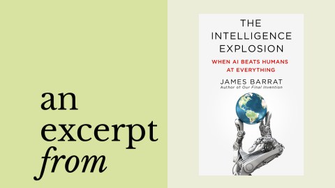 Book cover of "The Intelligence Explosion: When AI Beats Humans at Everything" by James Barrat, featuring a robot hand holding a globe, with the text "an excerpt from" reflecting the rise of AI.